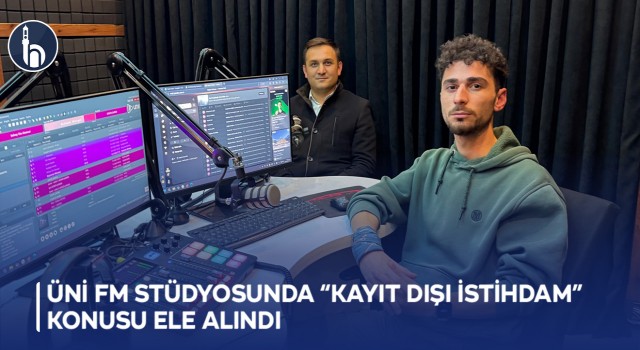 ÜNİ FM Stüdyosunda “Kayıt Dışı İstihdam” Konusu Ele Alındı