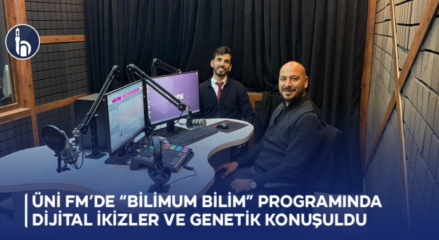 ÜNİ FM’de “Bilimum Bilim” Programında Dijital İkizler ve Genetik Konuşuldu