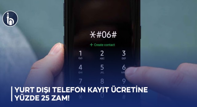 Yurt dışı telefon kayıt ücretine yüzde 25 zam