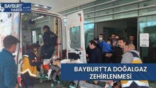 Bayburt'ta Doğalgaz Zehirlenmesi