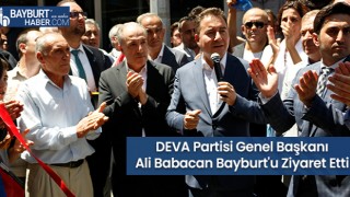 DEVA Partisi Genel Başkanı Ali Babacan Bayburt'u Ziyaret Etti