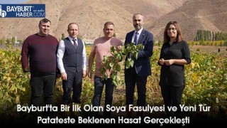 Bayburt'ta Bir İlk Olan Soya Fasulyesi ve Yeni Tür Patateste Beklenen Hasat Gerçekleşti