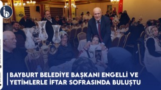 Bayburt Belediye Başkanı Engelli ve Yetimlerle İftar Sofrasında Buluştu