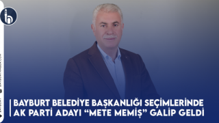 Bayburt Belediye Başkanlığı Seçimlerinde AK Parti Adayı Mete Memiş Galip Geldi