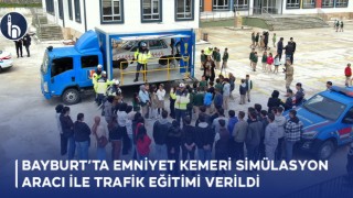 Bayburt’ta Emniyet Kemeri Simülasyon Aracı İle Trafik Eğitimi Verildi