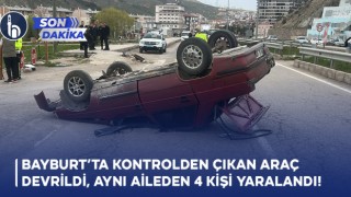 Bayburt’ta Kontrolden Çıkan Araç Devrildi, Aynı Aileden 4 Kişi Yaralandı!