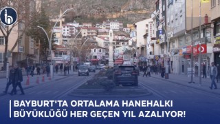 Bayburt'ta Ortalama Hanehalkı Büyüklüğü Her Geçen Yıl Azalıyor!