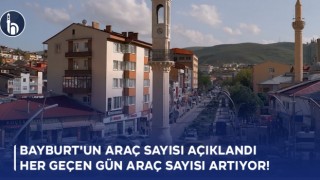 Bayburt'un Araç Sayısı Açıklandı Her Geçen Gün Araç Sayısı Artıyor!