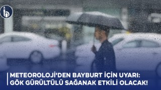 Meteoroloji'den Bayburt İçin Uyarı: Gök Gürültülü Sağanak Etkili Olacak!