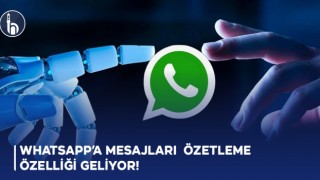 WhatsApp’a Mesajları Özetleme Özelliği Geliyor!