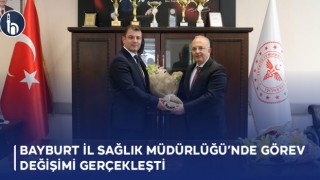 Bayburt İl Sağlık Müdürlüğü’nde Görev Değişimi Gerçekleşti