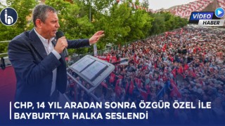 CHP, 14 Aradan Sonra Özgür Özel ile Bayburt'ta Halka Seslendi