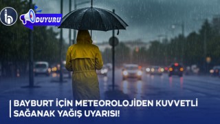 Bayburt İçin Meteorolojiden Kuvvetli Sağanak Yağış Uyarısı!
