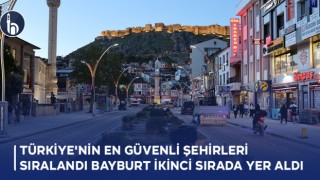 Türkiye'nin En Güvenli Şehirleri Sıralandı Bayburt İkinci Sırada yer aldı