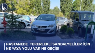 Bayburt Devlet Hastanesi'ndeTekerlekli Sandalyeliler İçin Ne Yaya Yolu Var Ne Geçiş!