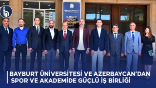 Bayburt Üniversitesi ve Azerbaycan’dan Spor ve Akademide Güçlü İş Birliği