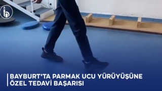 Bayburt'ta Parmak Ucu Yürüyüşüne Özel Tedavi Başarısı