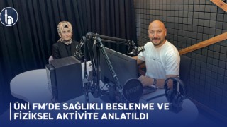 Üni FM’de Sağlıklı Beslenme ve Fiziksel Aktivite Anlatıldı