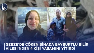 Gebze’de Çöken Binada Bayburtlu Bilir Ailesi’nden 4 Kişi Yaşamını Yitirdi!