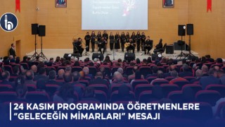 24 Kasım Programında Öğretmenlere ‘Geleceğin Mimarları’ Mesajı