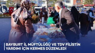 Bayburt İl Müftülüğü ve TDV Filistin Yardımı İçin Kermes Düzenledi