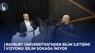 Bayburt Üniversitesi'nden Bilim İletişimi Vizyonu: Duvarlar Kalkıyor, Bilim Sokağa İniyor