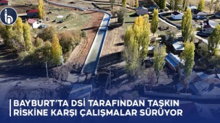 Bayburt’ta DSİ Tarafından Taşkın Riskine Karşı Çalışmalar Sürüyor