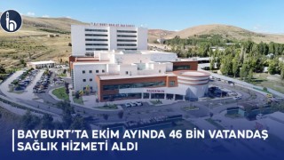 Bayburt’ta Ekim Ayında 46 Bin Vatandaş Sağlık Hizmeti Aldı