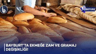 Bayburt’ta Ekmeğe Zam ve Gramaj Değişikliği!