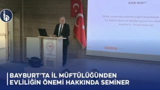 Bayburt’ta İl Müftülüğünden Evliliğin Önemi Hakkında Seminer