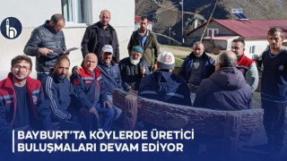 Bayburt’ta Köylerde Üretici Buluşmaları Devam Ediyor