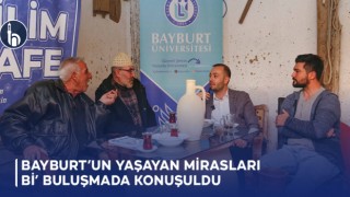 Bayburt’un Yaşayan Mirasları Bi’ Buluşmada Konuşuldu