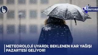 Meteoroloji Uyardı; Beklenen Kar Yağışı Pazartesi Geliyor!