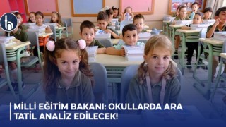 Milli Eğitim Bakanı: Okullarda Ara Tatil Analiz Edilecek!