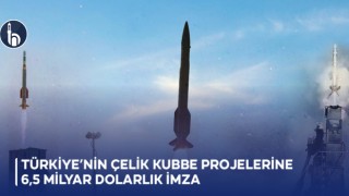 Türkiye’nin Çelik Kubbe Projelerine 6,5 Milyar Dolarlık İmza