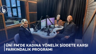 ÜNİ FM'de Kadına Yönelik Şiddete Karşı Farkındalık Programı Düzenlendi