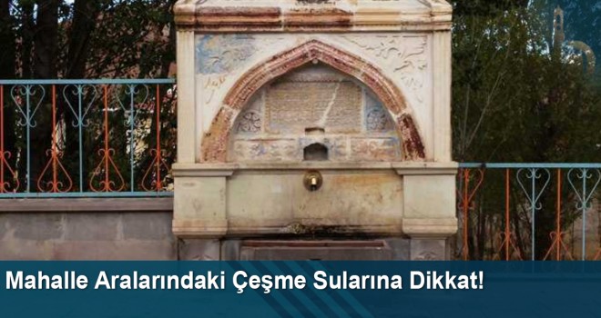 Mahalle Aralarındaki Çeşme Sularına Dikkat!