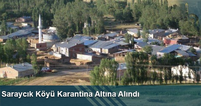 Saraycık Köyü Karantina Altına Alındı