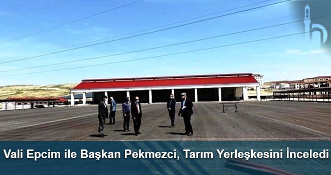 Vali Epcim ile Başkan Pekmezci, Tarım Yerleşkesini İnceledi